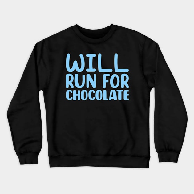 Will Run For Chocolate Crewneck Sweatshirt by colorsplash